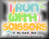 Run with scissors