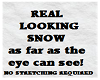 Snow in HUGE flat AREA