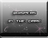 [C] Whispers in the dark