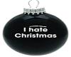 I HATE CHRISTMAS BALL