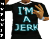 [MV]*IM A JERK... I KNO