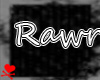 Rawr;*