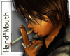 Cigarette Hand*Mouth
