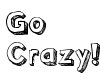 Go Crazy =)