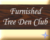 Furnished Tree Den Club