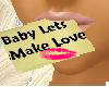Baby Lets Make Love