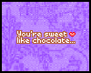|You're sweet like..|