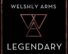 Welshly   Arms Legendary