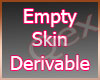 Empty Derivable Skin