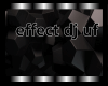 Effect Dj  ufx