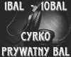 CYRKO - PRYWATNY BAL