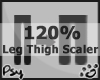 120% Legs Thigh Scaler