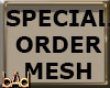 DRV Special Order Mesh