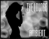 *TS* THE LOUNGE AMBIENT