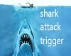 shark  attack  trigger