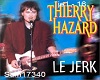 Thierry Hazard "Jerk"
