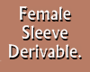 Female Sleeve Derivable