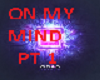 MNQN - ON My Mind Part 1