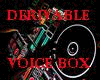 Derivs Voice Box