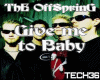 OFFSPRING GIVE ME BABY
