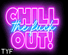 CHiLL Out!