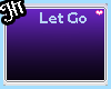 Let Go {Prt 1}