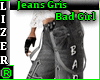 Jeans Gris Bad Girl