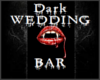 Dark Wedding- Bar