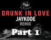 BeyonceDrnknLove|JayKode