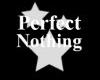 Perfect Nothing T
