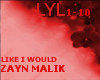 [R]Like I would-Zayn