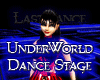 UnderWorld Dance Stage