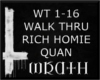 [W] WALK THRU RICH HOMIE