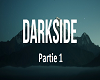 Darkside Part 1
