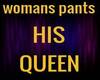 W WOMANS PANT HIS QUEEN