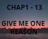 GIVE ME ONE REASON