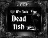 ♥My Jack Dead Fish
