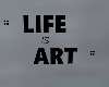 Life Is Art ~ Blk