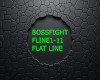 BOSSFIGHT FLAT LINE