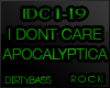 IDC I Dont Care Apocalyp