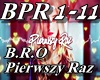 B.R.O - Pierwszy raz