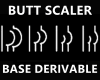 !! Butt Scaler Base