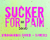 Sucker for pain , SU.SQ