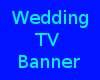 Wedding TV Banner