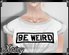 [X] Rebel Be Weird | W