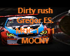 DIRTY RUSH - MOCNY