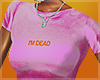 I'm Dead Pink Tee