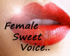 Sweet Female Voice>.<