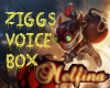 LoL- Ziggs Voice Box