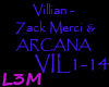 Villian- Zack & ARCANA